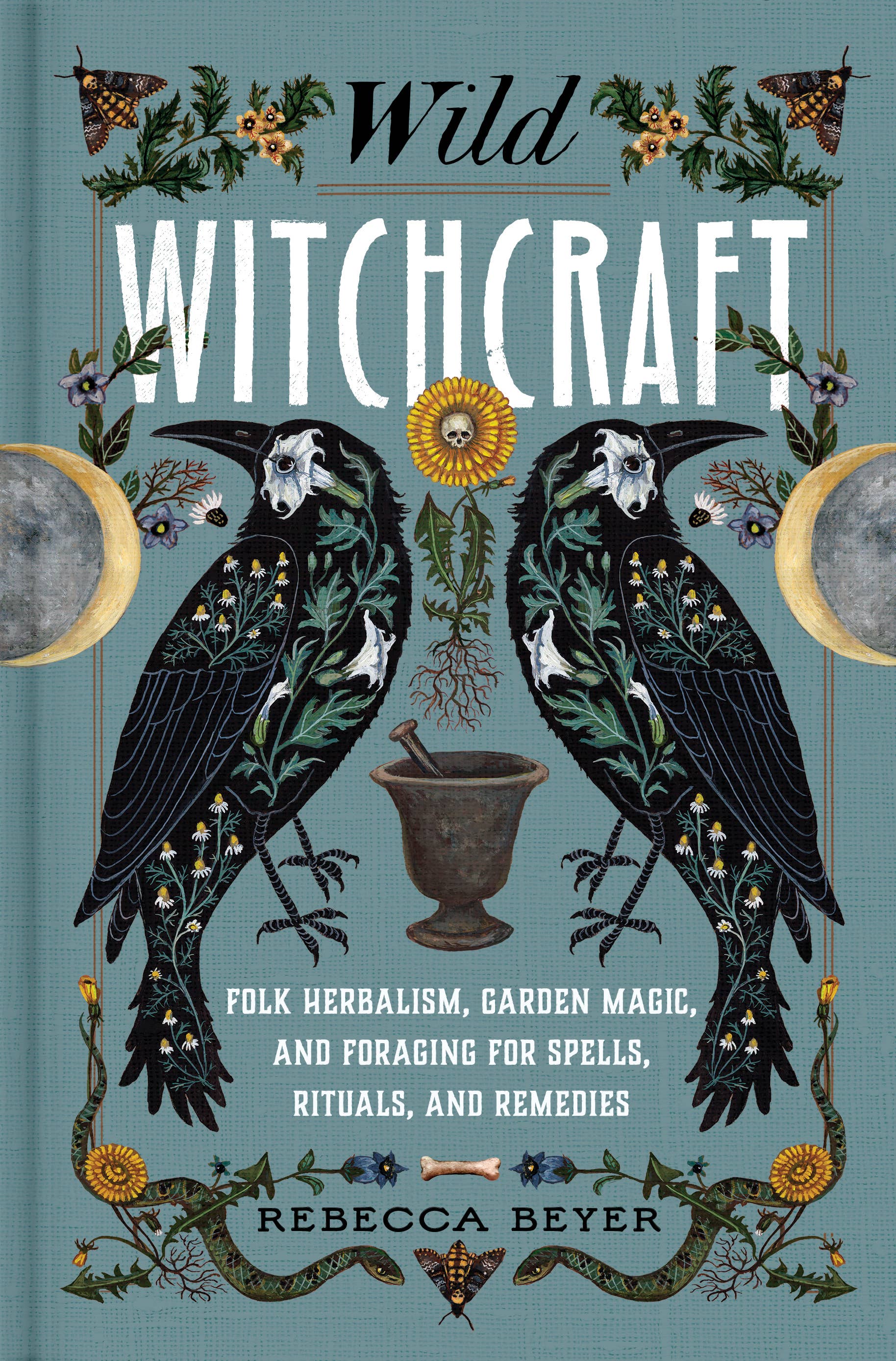 Book cover of 'Wild Witchcraft' with crows, herbs, and moon phases on a teal background.
